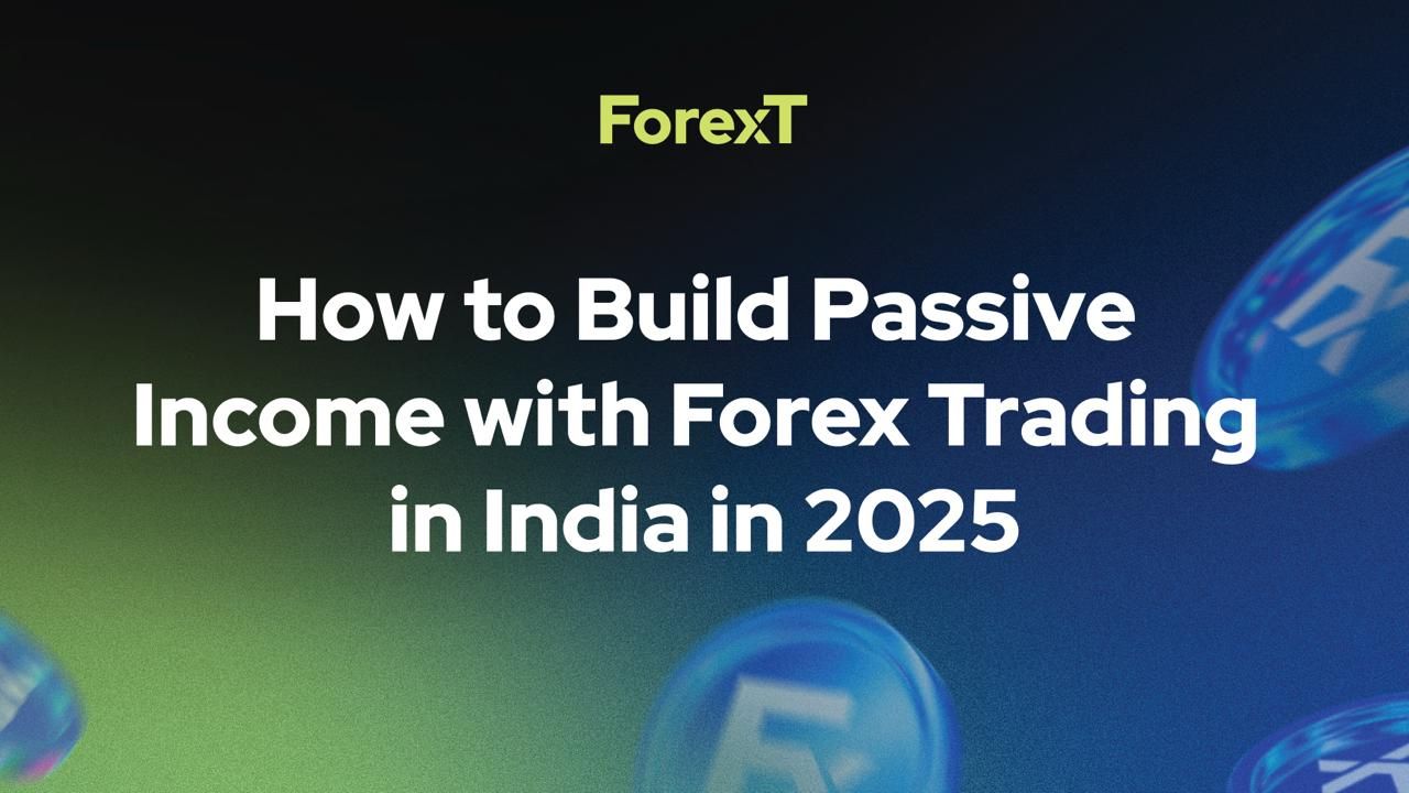 How to Build Passive Income with Forex Trading in India in 2025